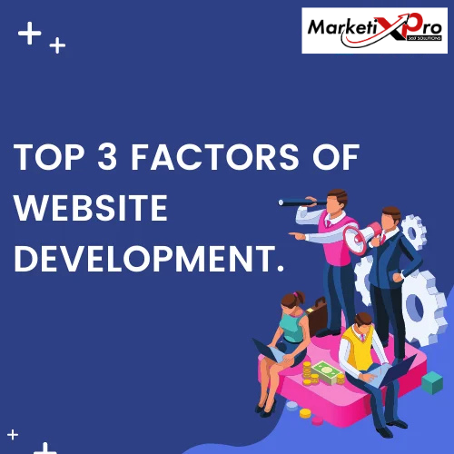 Top 3 Factors of Website Development.