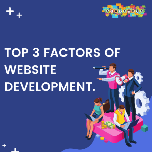 Top 3 Factors of Website Development.