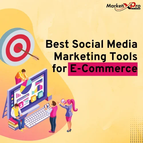 Best Social Media Marketing Tools for E-Commerce