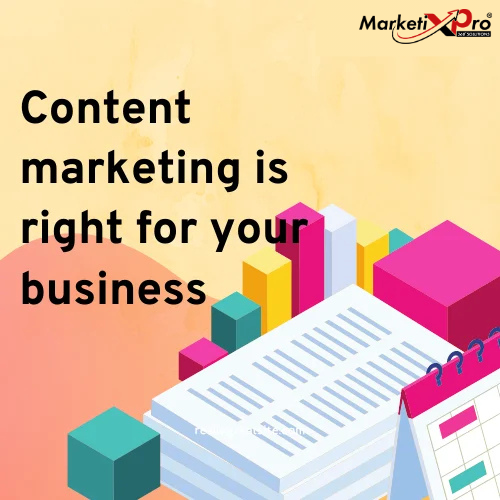 Content marketing is right for your business